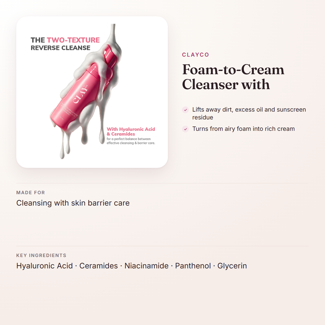 ClayCo Foam-to-Cream Cleanser with – at a glance: what it is for, who it suits and key ingredients