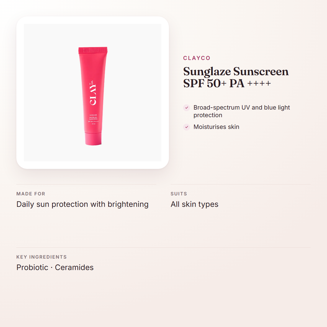 ClayCo Sunglaze Sunscreen SPF 50+ PA ++++ – at a glance: what it is for, who it suits and key ingredients